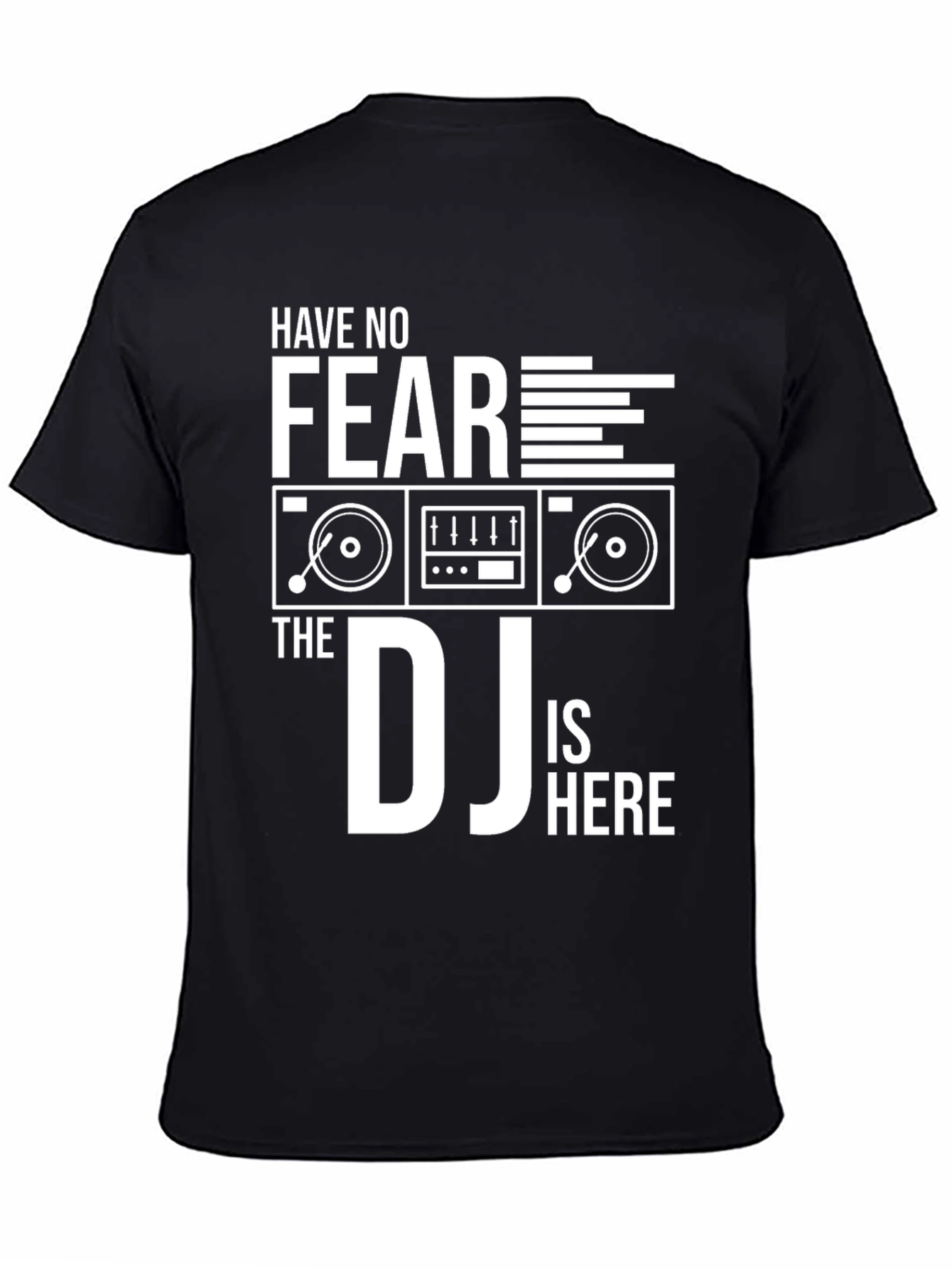 Have No Fear The DJ Is Here Black T-Shirt