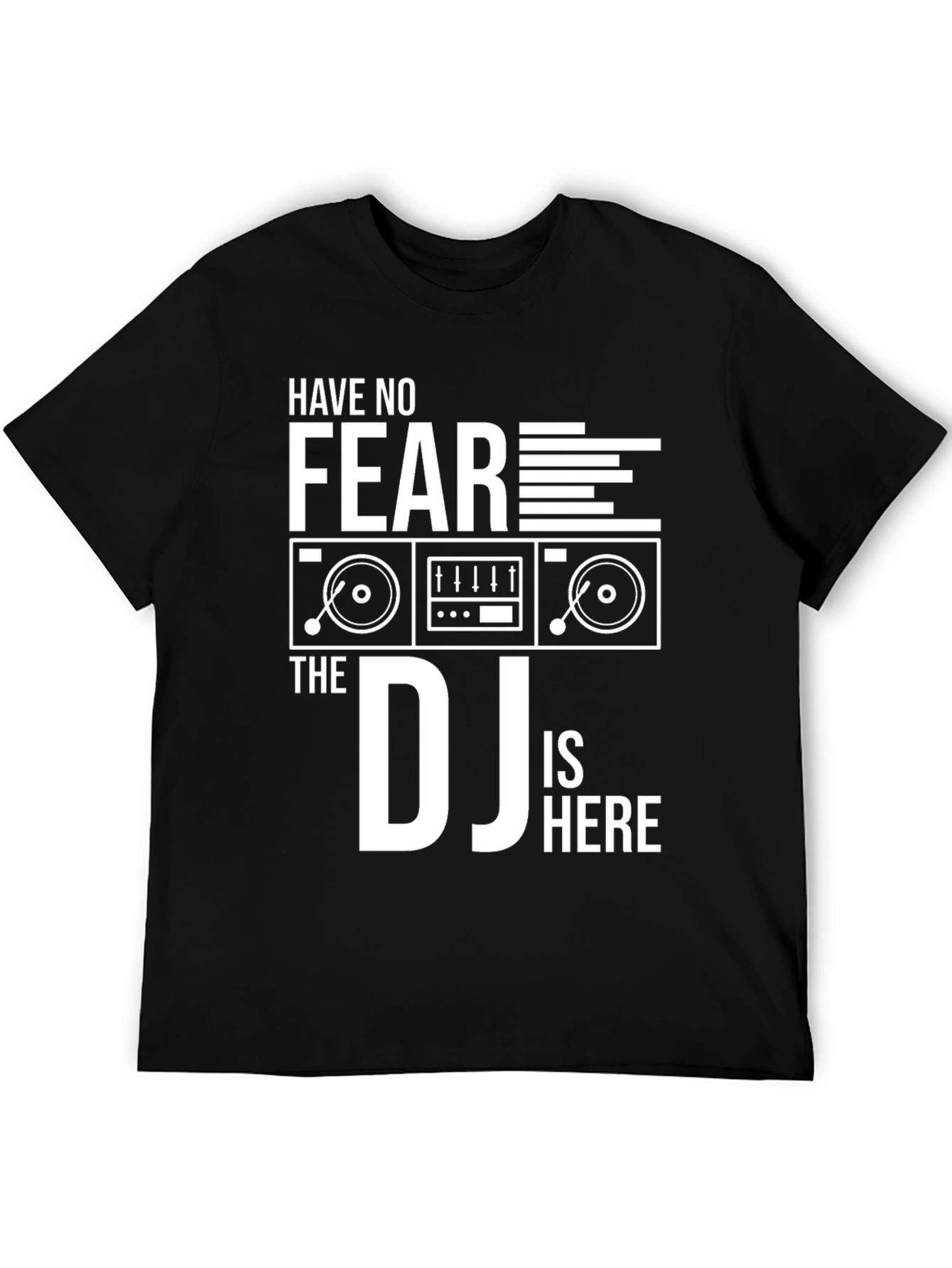 Have No Fear The DJ Is Here Black T-Shirt