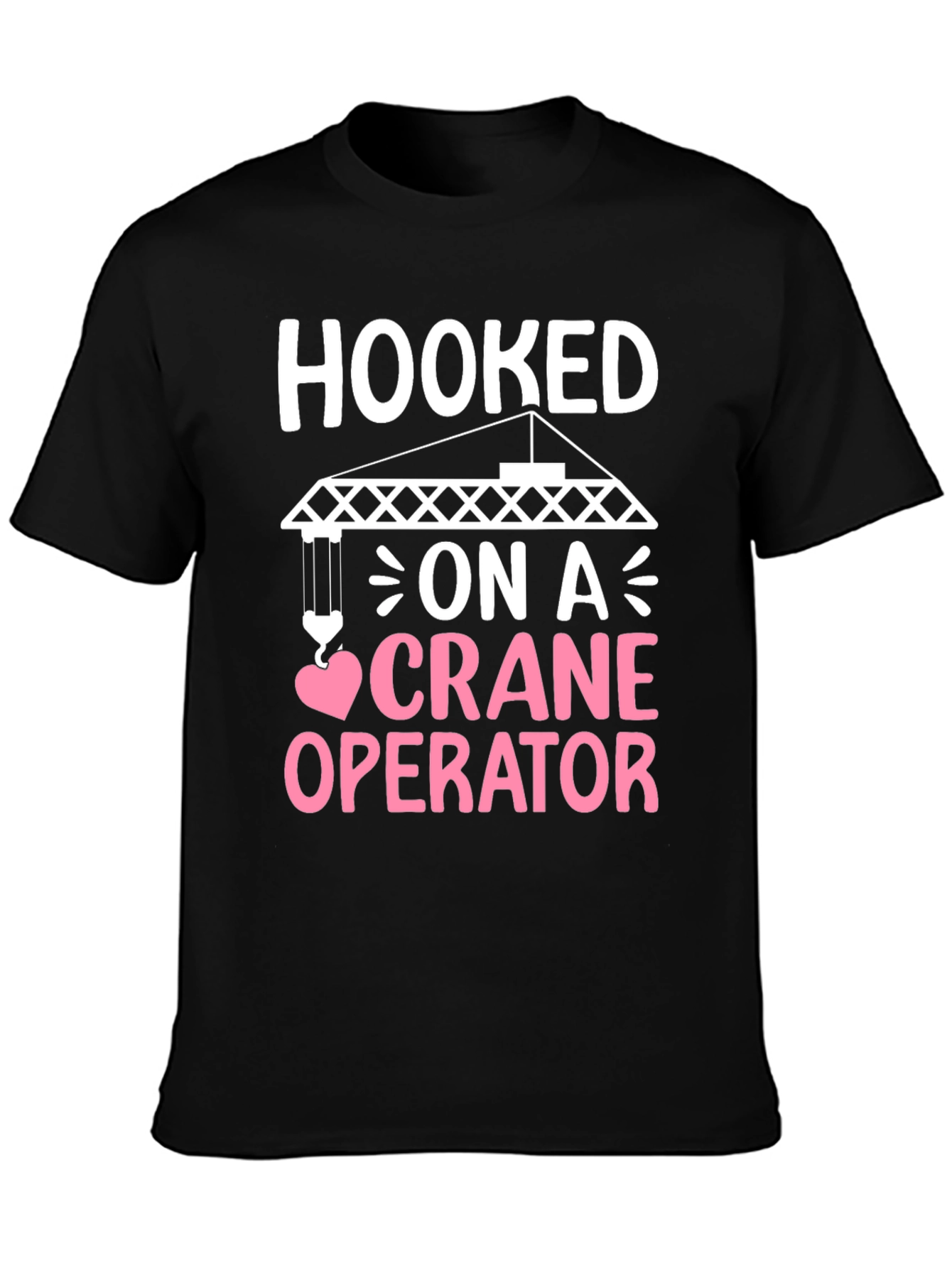Hooked on a Crane Operator T-Shirt