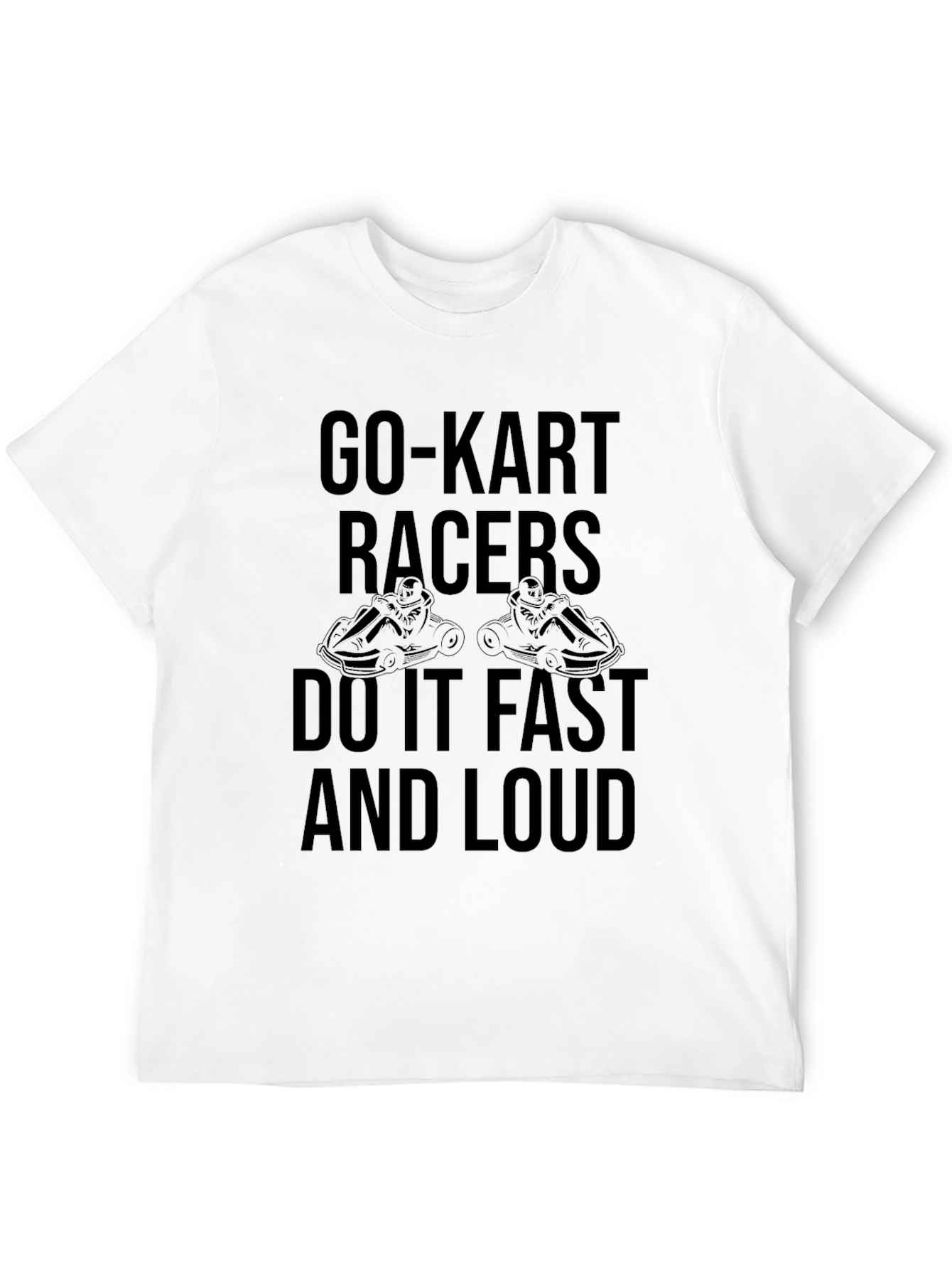 Go-Kart Racers T-Shirt - Fast & Loud!