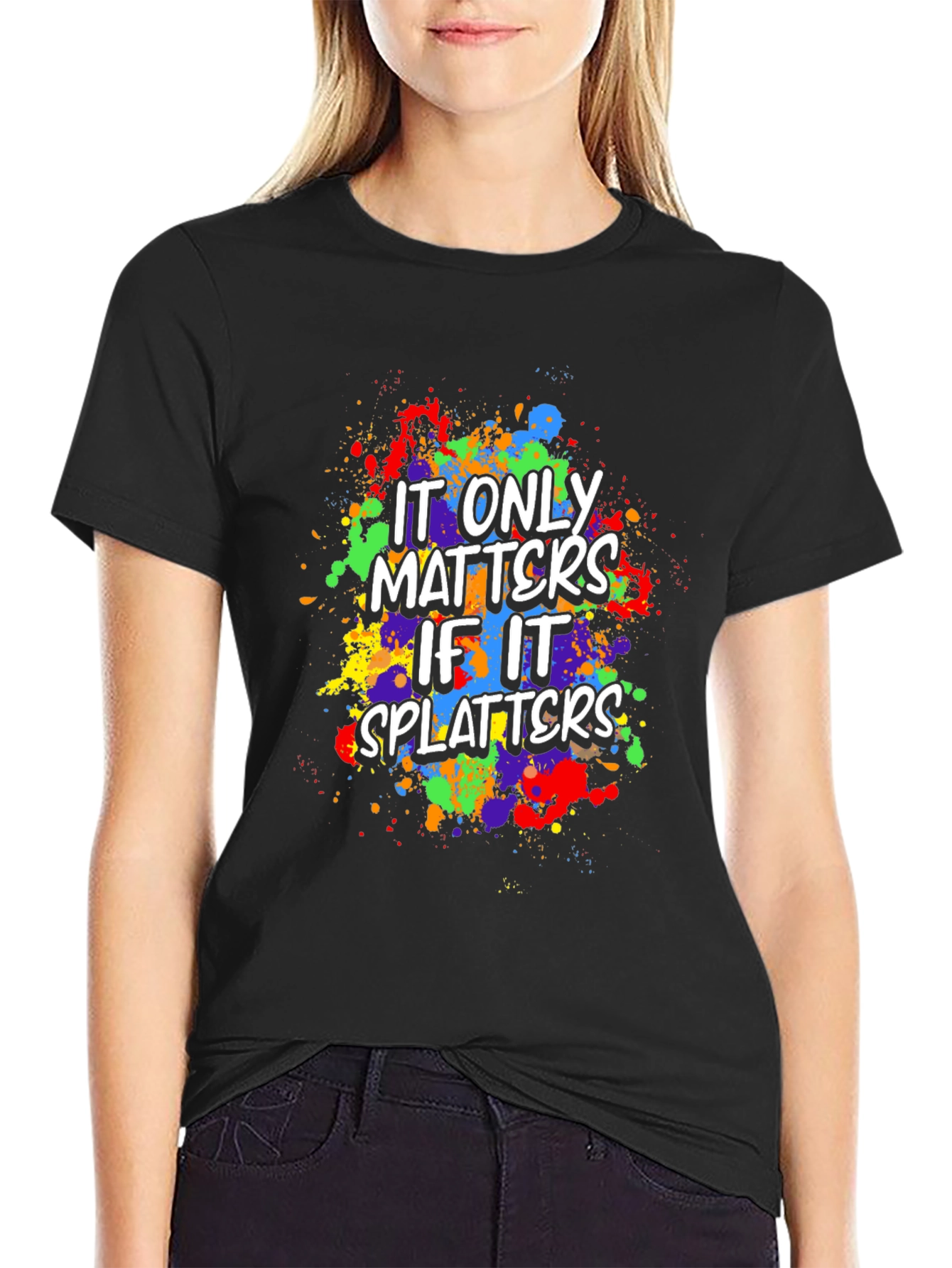 Funny It Only Matters If It Splatters Graphic T-Shirt