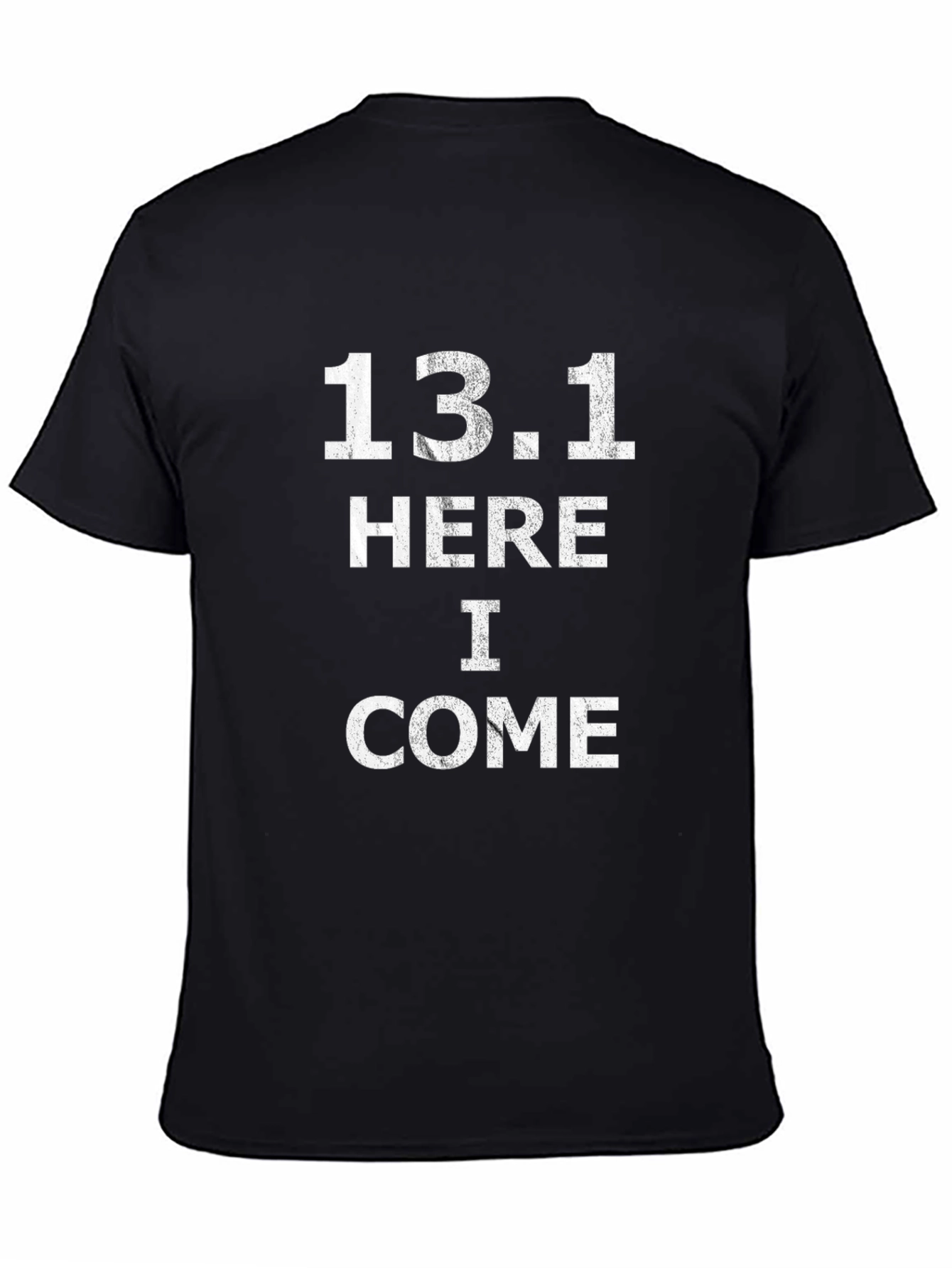 13.1 Here I Come Marathon T-Shirt