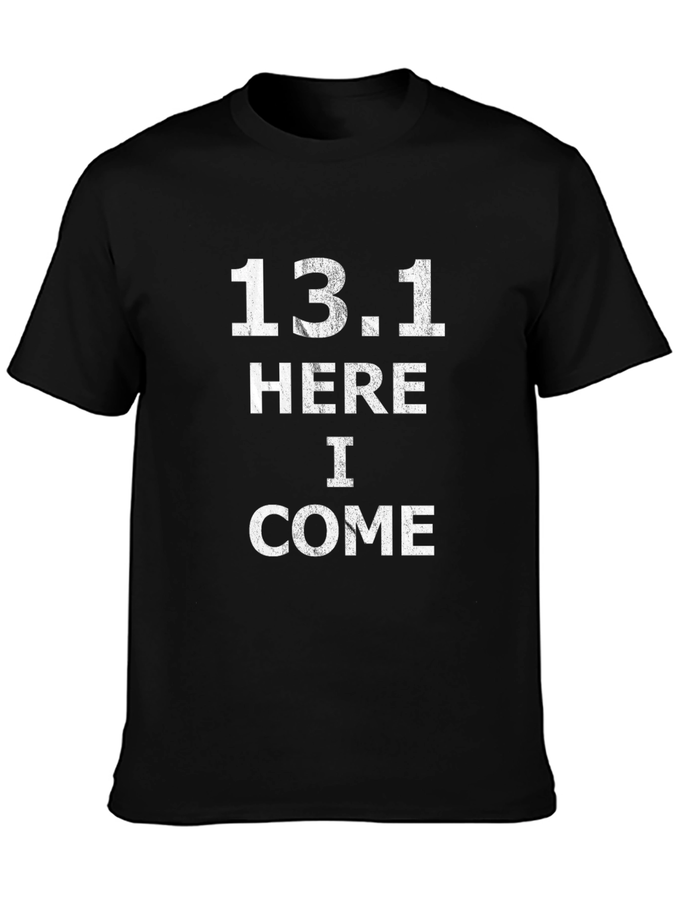 13.1 Here I Come Marathon T-Shirt