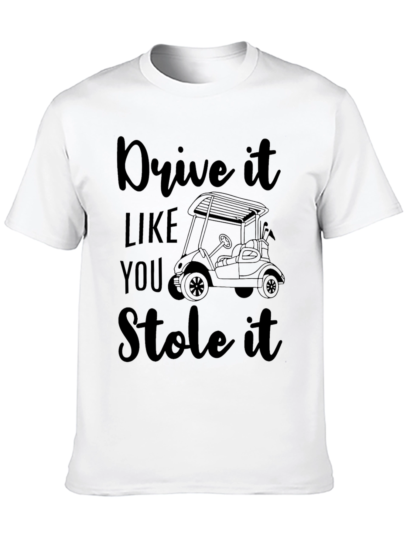 Drive It Like You Stole It Tee